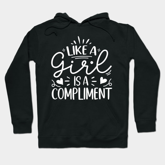 like a girl is a compliment Hoodie by TheDesignDepot